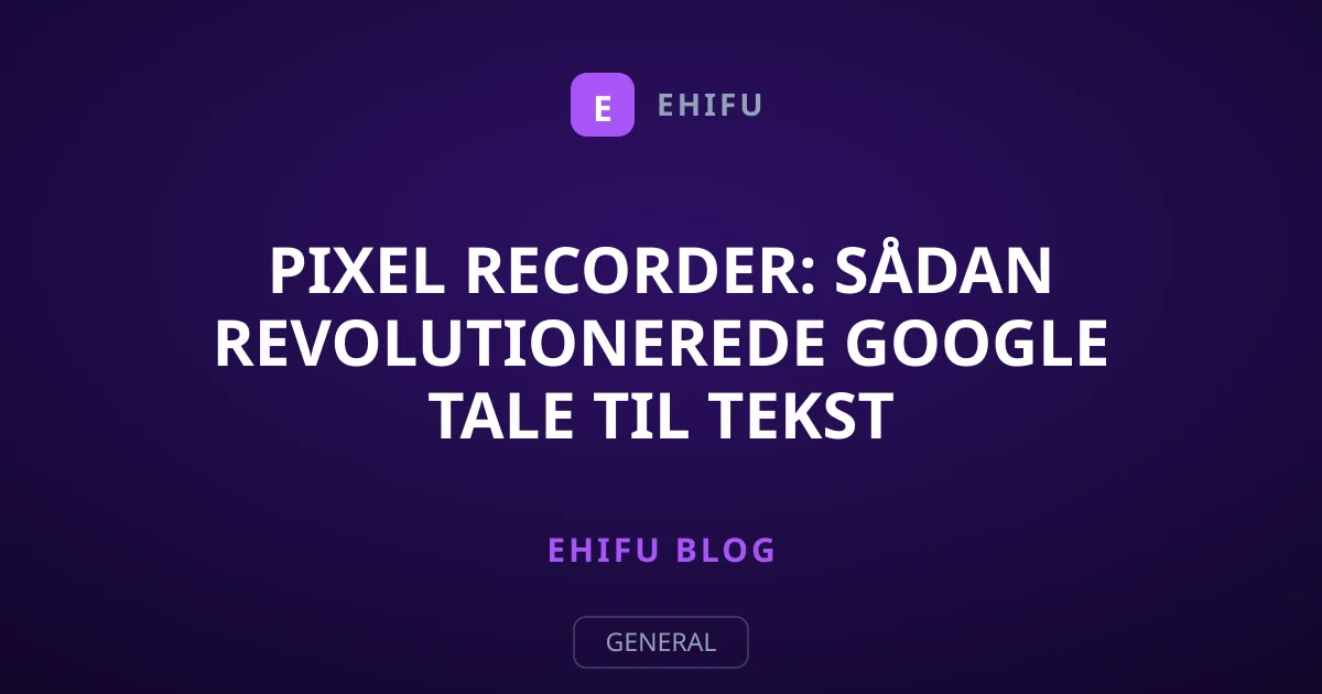 Pixel Recorder: Sådan revolutionerede Google tale til tekst